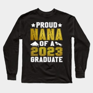 Proud Nana Of A 2023 Graduate Senior Graduation Long Sleeve T-Shirt